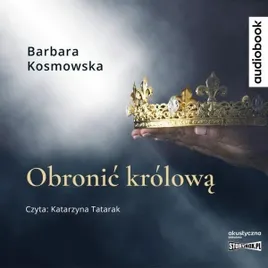 obronic-krolowa-audiobook-barbara-kosmowska