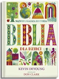 biblia-dla-dzieci-najwspanialsza-historia-kevin-deyoung