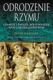 odrodzenie-rzymu-cesarze-i-papieze-peter-heather