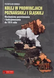 kolej-w-prowincjach-poznanskiej-i-slaskiej-przemyslaw-dominas
