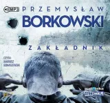 zakladnik-audiobook-autor-przemyslaw-borkowski