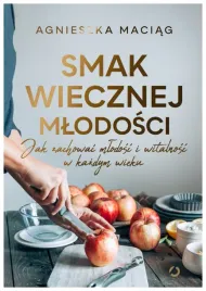 smak-wiecznej-mlodosci-agnieszka-maciag
