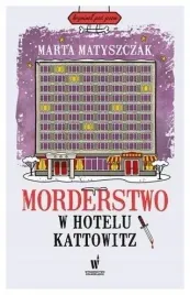 morderstwo-w-hotelu-kattowitz-w-2024-marta-matyszczak