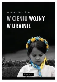 w-cieniu-wojny-w-ukrainie-andrzej-zwolinski