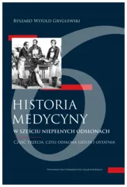 historia-medycyny-w-szesciu-niepelnych-cz-3-ryszard-witold-gryglewski