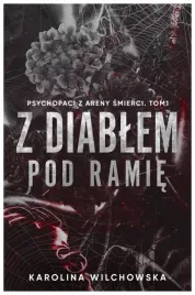 z-diablem-pod-ramie-psychopaci-z-areny-t-1-karolina-wilchowska