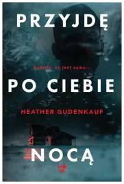 przyjde-po-ciebie-noca-heather-gudenkauf