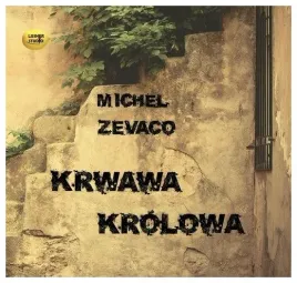 michel-zevaco-krwawa-krolowa-audiobook