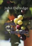 pelna-ulga-w-swietosci-john-eldredge-stan-nowy