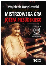 mistrzowska-gra-jozefa-pilsudskiego-w-roszkowski