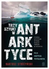 trzy-sztuki-w-antarktyce-bartosz-strozynski