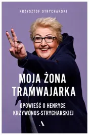 moja-zona-tramwajarka-krzysztof-strycharski