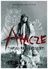 apacze-tygrysy-rasy-ludzkiej-jaroslaw-wojtczak