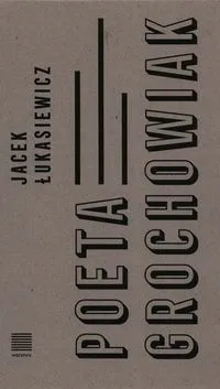 poeta-grochowiak-jacek-lukasiewicz-wydawnictwo-warstwy