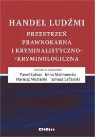 handel-ludzmi-przestrzen-prawnokarna-i-kryminalistyczno-kryminologiczna