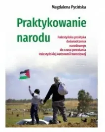 praktykowanie-narodu-palestynska-praktyka