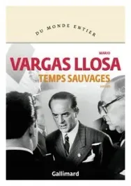 temps-sauvages-mario-vargas-llosa
