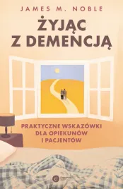 zyjac-z-demencja-praktyczne-wskazowki-dla-opiekunow-i-pacjentow