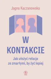 w-kontakcie-jak-ulozyc-relacje-ze-zmarlymi-by-zyc-lepiej