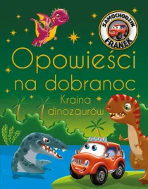 opowiesci-na-dobranoc-kraina-dinozaurow-samochodzik-franek
