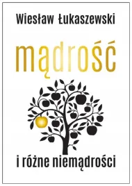 madrosc-i-rozne-niemadrosci-wieslaw-lukaszewski