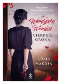 wendyjska-winnica-cierpkie-grona-zofia-makosa