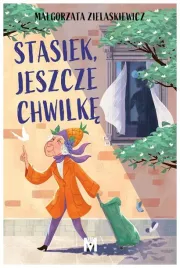 stasiek-jeszcze-chwilke-malgorzata-zielaskiewicz