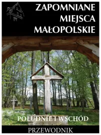 zapomniane-miejsca-malopolskie-poludnie-i-wschod