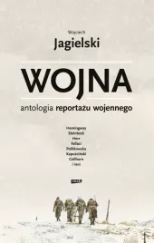 wojna-antologia-reportazu-wojennego-wojciech-jagielski