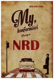 my-konformisci-przezyc-w-nrd