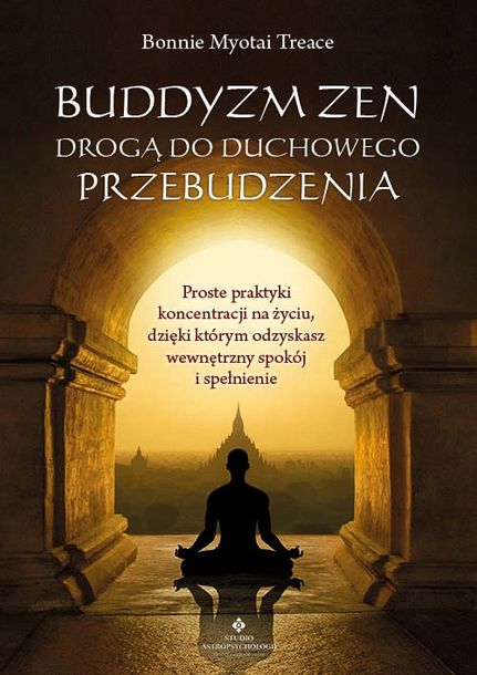 Buddyzm zen drogą do duchowego przebudzenia - Bonnie Myotai Treace - KD