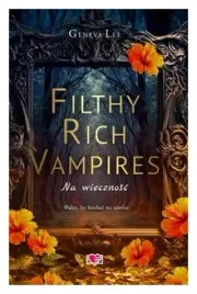 na-wiecznosc-filthy-rich-vampires-tom-4-geneva-lee