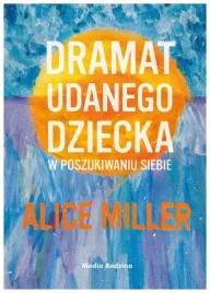 dramat-udanego-dziecka-alice-miller