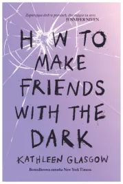 how-to-make-friends-with-the-dark-kathleen-glasgow