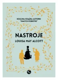 nastroje-wydanie-ilustrowane-louisa-may-alcott
