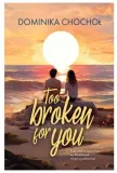 too-broken-for-you-dominika-chochol