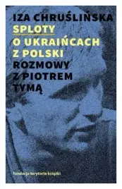 sploty-o-ukraincach-z-polski-rozmowy-z-piotrem-tyma