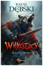 wilkozacy-t-1-wilcze-prawo-rafal-debski