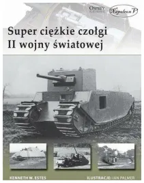 super-ciezkie-czolgi-ii-wojny-swiatowej-k-estes