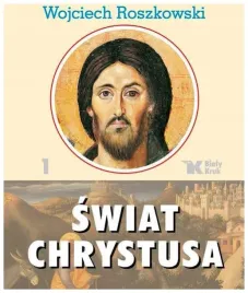 swiat-chrystusa-tom-1-wojciech-roszkowski