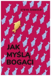 jak-mysla-bogaci-steve-siebold