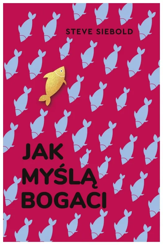 jak-mysla-bogaci-steve-siebold