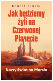 jak-bedziemy-zyli-na-czerwonej-planecie-robert-zubrin