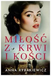 milosc-z-krwi-i-kosci-anna-rybakiewicz