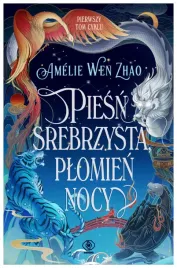 piesn-srebrzysta-plomien-nocy-t-1-amelie-wen-zhao