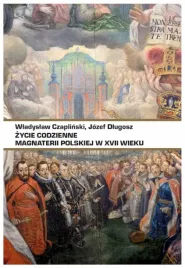 zycie-codzienne-magnaterii-polskiej-w-xvii-wieku-wladyslaw-czaplinski