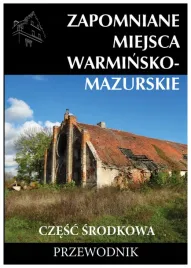zapomniane-miejsca-warminsko-mazurskie-przewodnik