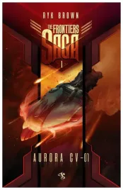 aurora-cv-01-the-frontiers-saga-tom-1-ryk-brown
