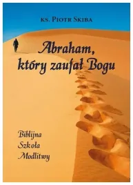 abraham-ktory-zaufal-bogu-piotr-skiba