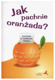 ak-pachnie-oranzada-cwiczenia-w-tworczym-pisaniu